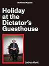 Holiday at the Dictator's Guesthouse Holiday at the Dictator's Guesthouse