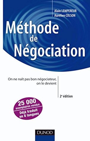 Méthode de négociation - 2e éd.: On ne naît pas bon négociateur, on le devient (French Edition)