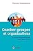 Coacher groupes et organisations - 2e éd. : La Théorie organisationnelle d'Eric Berne (T.O.B.) (French Edition)