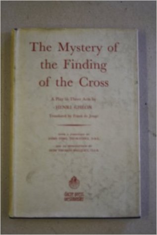 The Mystery of the Finding of the Cross: A Play in Three Acts