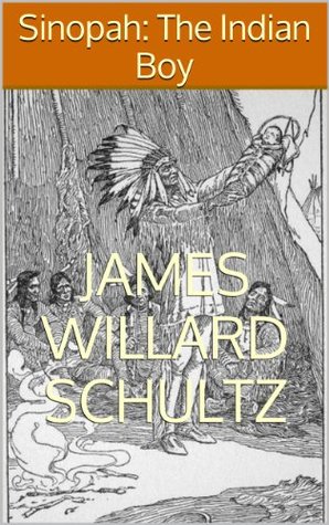 Sinopah: The Indian Boy (Kindle Edition)