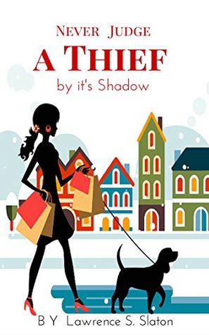 Never Judge a Thief By Its Shadow (Kindle Edition)