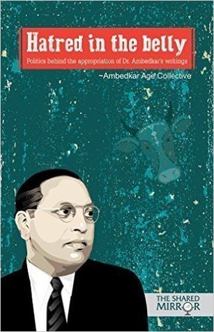 Hatred in the Belly: Politics Behind the Appropriation of Dr. Ambedkar's Writings (Paperback)