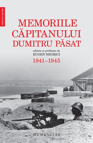 Memoriile căpitanului Dumitru Păsat: 1941–1945 (Paperback)