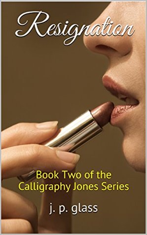 Resignation (The Calligraphy Jones Series, #2)