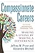 Compassionate Careers: Making a Living by Making a Difference