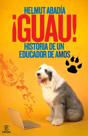 ¡Guau! Historia de un educador de amos (Paperback)