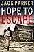 Hope To Escape by Jack  Parker