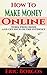 How To Make Money Online: Work From Home and Get Rich On The Internet