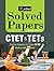 Solved Papers - CTET and TETs Paper - Il: Class VI-VIII Maths and Science