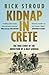 Kidnap in Crete by Rick Stroud