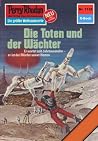 Perry Rhodan 1132: Die Toten und der Wächter: Perry Rhodan-Zyklus "Die endlose Armada" (Perry Rhodan-Erstauflage) (German Edition) Perry Rhodan 1132: Die Toten und der Wächter: Perry Rhodan-Zyklus "Die endlose Armada" (Perry Rhodan-Erstauflage) (German Edition)