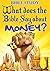 Bible Study: What Does the Bible Say about Money?: Achieve a Better Balance in Life, Be Rich in Your Life, Gain the Most Valuable Things That Money Can't Buy