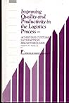 Improving Quality and Productivity in the Logistics Process: Achieving Customer Satisfaction Breakthroughs