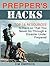Prepper's Hacks: Top 16 Resources to Have so That You Never Go Through a Disaster Under Prepared (Survival Gear, Emergency food, Survival Tips)