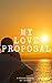 My Love Proposal
