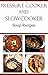 Pressure Cooker And Slow Cooker Recipes: Delicious Pressure Cooker and Slow Cooker Soup Recipes (Electric Pressure Cooker Recipes)