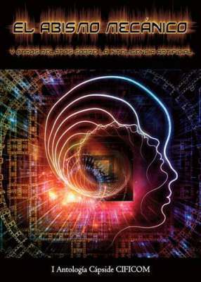 El Abismo mecánico y otros relatos sobre la Inteligencia Artificial