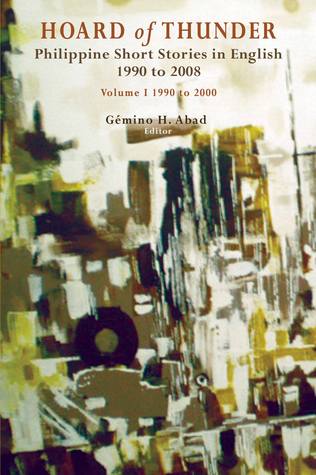 Hoard of Thunder: Philippine Short Stories in English 1990 to 2008: Volume I 1990 to 2000