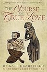 The Course of True Love by Kate Heartfield