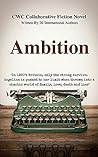 Ambition: CWC Collaborative Novel (CWC - Collaborative Writing Challenge #2)