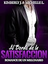 Al Borde de la SATISFACCIÓN (Romance de un Millonario 5)