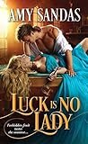 Luck Is No Lady by Amy Sandas