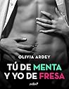 Tú de menta y yo de fresa by Olivia Ardey