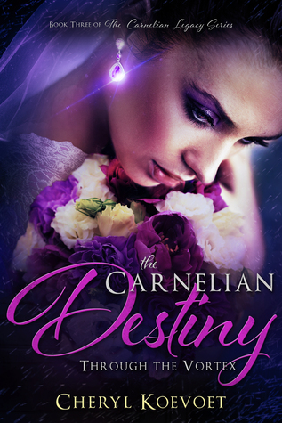 The Carnelian Destiny: Through the Vortex (Carnelian, #3)