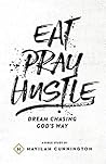 Book cover for Eat. Pray. Hustle.: Chasing Dreams God's Way