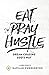 Eat. Pray. Hustle.: Chasing Dreams God's Way