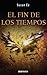 El fin de los tiempos (El fin de los tiempos, #3)