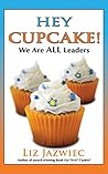 Hey Cupcake!: We are ALL Leaders Hey Cupcake!: We are ALL Leaders