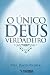 O Único Deus Verdadeiro by Paul Washer