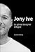Jony Ive - Le génial designer d'apple (Pour Les Nuls) by Leander Kahney