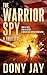 The Warrior Spy by Dony Jay