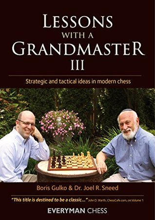 Lessons with A Grandmaster III: Strategic and Tactical Ideas in Modern Chess