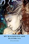 My Magnificent Life Planner 2016 by Sharon Woodcock