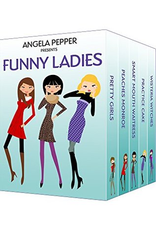 Angela Pepper Presents Funny Ladies (Kindle Edition)