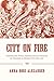 City on Fire: Technology, Social Change, and the Hazards of Progress in Mexico City, 1860-1910 (History of the Urban Environment, 66)