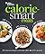 Better Homes and Gardens Calorie-Smart Meals: 150 Recipes for Delicious 300-, 400-, and 500-Calorie Dishes