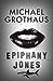 Epiphany Jones by Michael  Grothaus