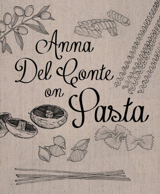 Anna Del Conte On Pasta: Discover the flavours of Italy with this authentic and delicious cookbook from Anna Del Conte