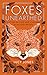 Foxes Unearthed: A Story of...