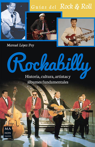 Rockabilly: Historia, cultura, artistas y álbumes fundamentales (Guías del Rock & Roll) (Spanish Edition)