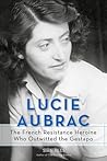 Lucie Aubrac: The...