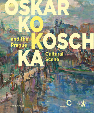 Oskar Kokoschka: And the Prague Cultural Scene (Hardcover)