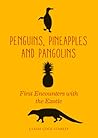 Penguins, Pineapples and Pangolins: First Encounters with the Exotic