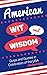 American Wit and Wisdom: Qu...