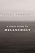 A Field Guide to Melancholy